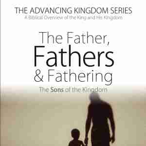 The Father, Fathers, & Fathering